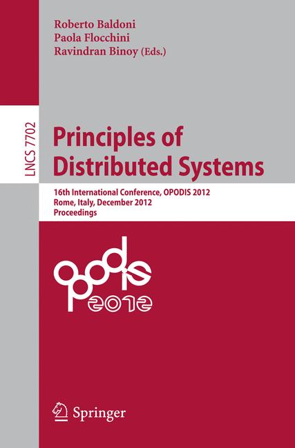 Principles of Distributed Systems : 16th International Conference, OPODIS 2012, Rome, Italy, December 18-20, 2012, Proceedings