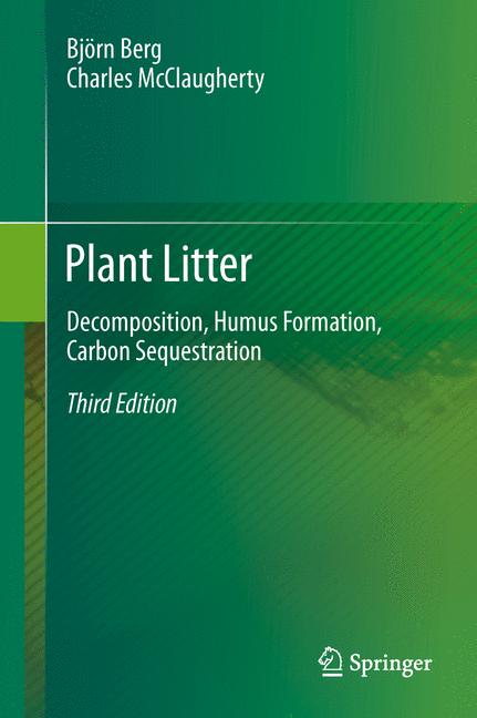 Plant Litter : Decomposition, Humus Formation, Carbon Sequestration