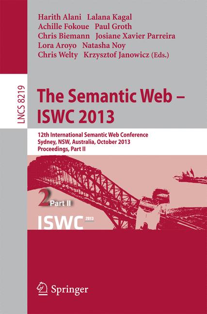 Semantic Web - ISWC 2013 : 12th International Semantic Web Conference, Sydney, NSW, Australia, October 21-25, 2013, Proceedings, Part II