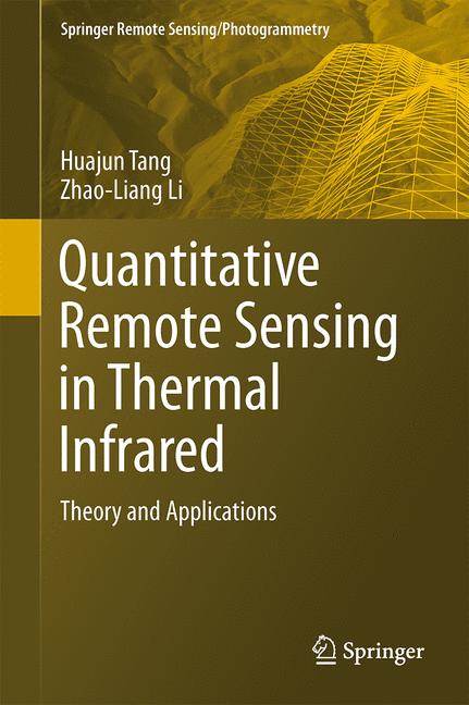 Quantitative Remote Sensing in Thermal Infrared : Theory and Applications