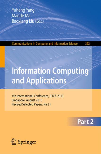 Information Computing and Applications : 4th International Conference, ICICA 2013, Singapore, August 16-18, 2013. Revised Selected Papers, Part II