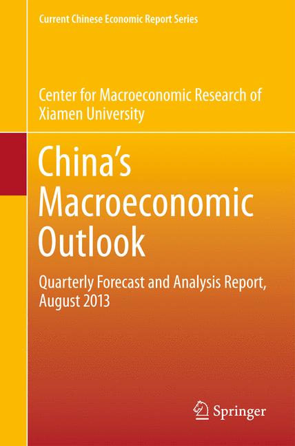 China's Macroeconomic Outlook : Quarterly Forecast and Analysis Report, August 2013