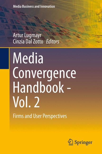 Media Convergence Handbook - Vol. 2 : Firms and User Perspectives