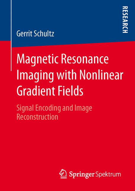 Magnetic Resonance Imaging with Nonlinear Gradient Fields : Signal Encoding and Image Reconstruction