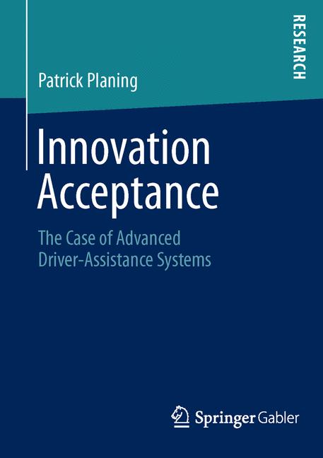 Innovation Acceptance : The Case of Advanced Driver-Assistance Systems