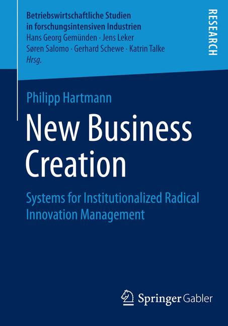 New Business Creation : Systems for Institutionalized Radical Innovation Management