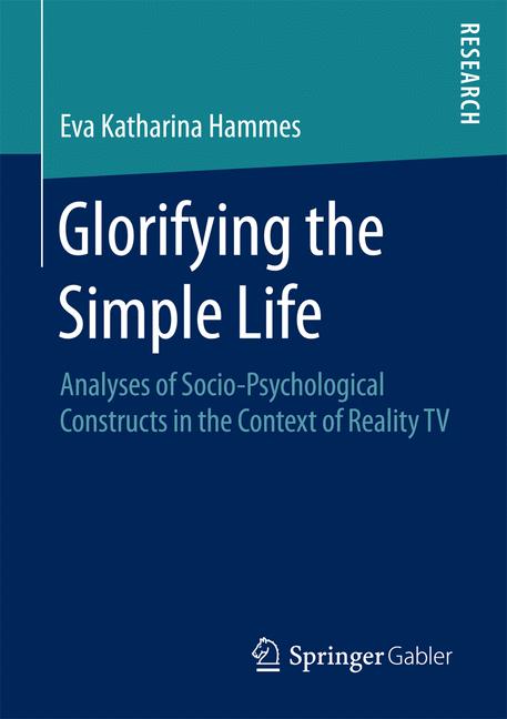 Glorifying the Simple Life : Analyses of Socio-Psychological Constructs in the Context of Reality TV