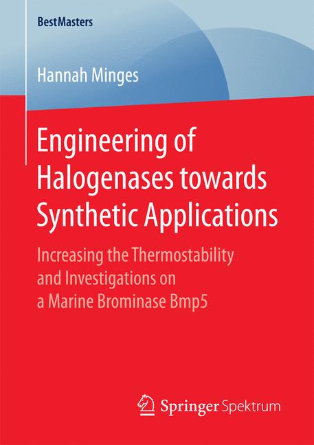 Engineering of Halogenases towards Synthetic Applications : Increasing the Thermostability and Investigations on a Marine Brominase Bmp5
