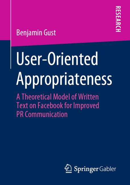 User-Oriented Appropriateness : A Theoretical Model of Written Text on Facebook for Improved PR Communication
