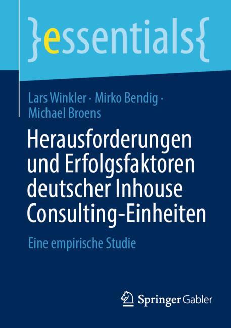Herausforderungen Und Erfolgsfaktoren Deutscher Inhouse Consulting-Einheiten