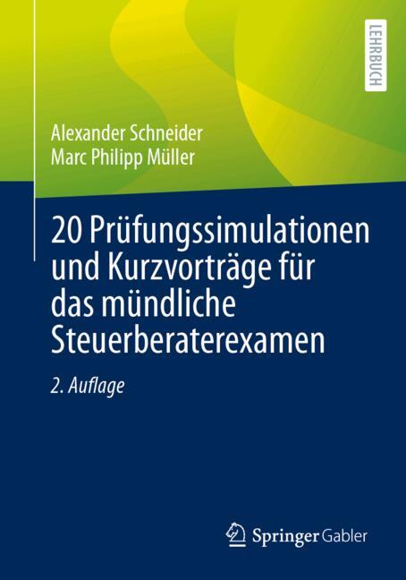 20 Prüfungssimulationen und Kurzvorträge für das mündliche Steuerberaterexamen