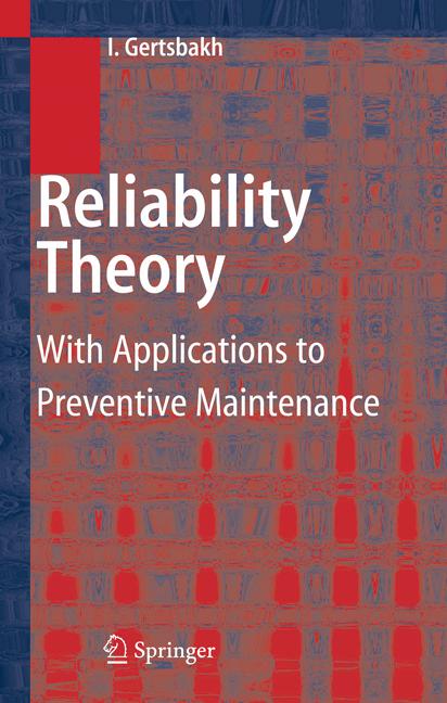 Reliability Theory : With Applications to Preventive Maintenance