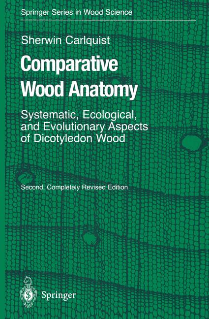 Comparative Wood Anatomy : Systematic, Ecological, and Evolutionary Aspects of Dicotyledon Wood
