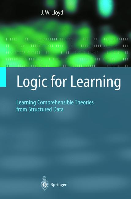 Logic for Learning : Learning Comprehensible Theories from Structured Data