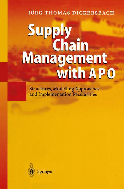 Supply Chain Management with APO : Structures, Modelling Approaches and Implementation Pecularities
