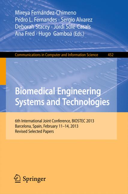 Biomedical Engineering Systems and Technologies : 6th International Joint Conference, BIOSTEC 2013, Barcelona, Spain, February 11-14, 2013, Revised Selected Papers