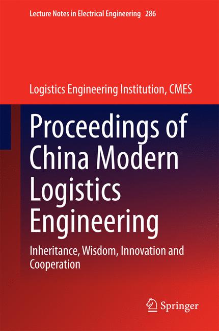 Proceedings of China Modern Logistics Engineering : Inheritance, Wisdom, Innovation and Cooperation