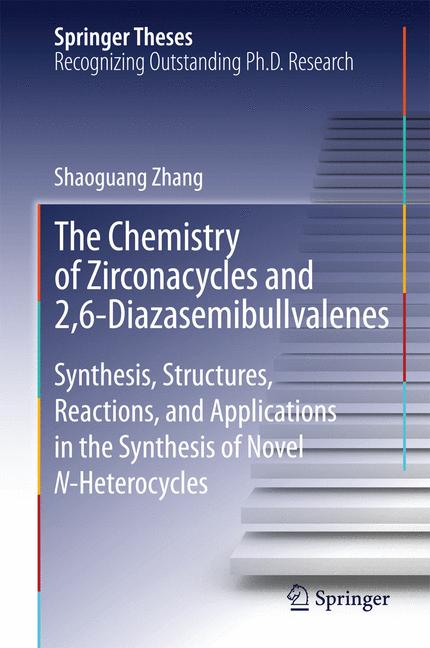 Chemistry of Zirconacycles and 2,6-Diazasemibullvalenes : Synthesis, Structures, Reactions, and Applications in the Synthesis of Novel N-Heterocycles