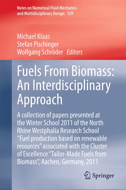 Fuels From Biomass: An Interdisciplinary Approach : A collection of papers presented at the Winter School 2011 of the North Rhine Westphalia Research School "Fuel production based on renewable resourc