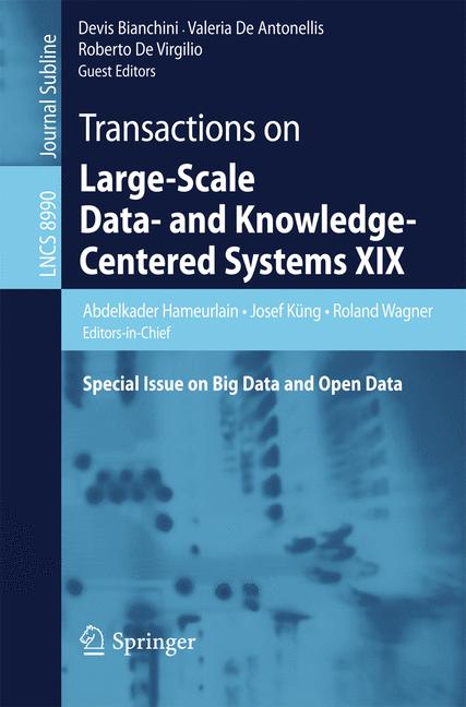 Transactions on Large-Scale Data- and Knowledge-Centered Systems XIX : Special Issue on Big Data and Open Data