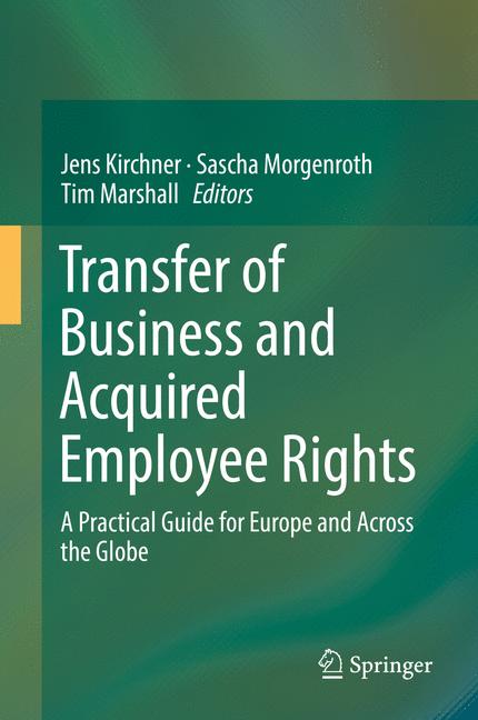 Transfer of Business and Acquired Employee Rights : A Practical Guide for Europe and Across the Globe
