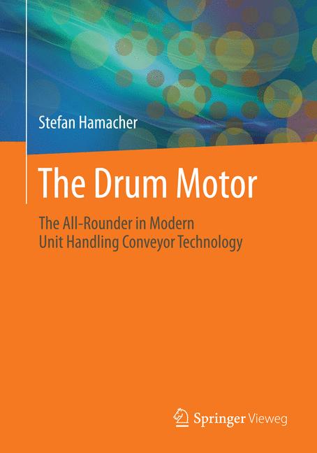 Drum Motor : The All-Rounder in Modern Unit Handling Conveyor Technology