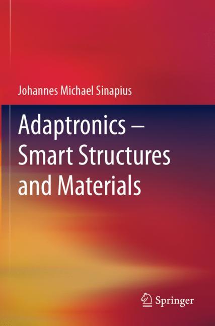 Adaptronics – Smart Structures and Materials