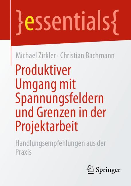 Produktiver Umgang mit Spannungsfeldern und Grenzen in der Projektarbeit-image-978-3-662-68316-3