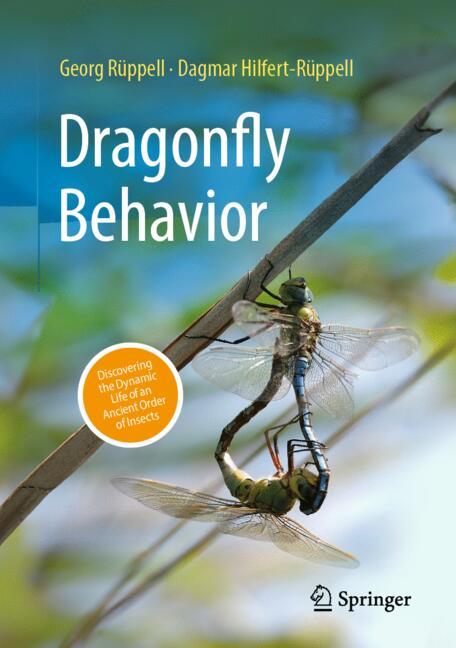 Dragonfly Behavior : Discovering the Dynamic Life of an Ancient Order of Insects