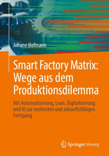 Smart Factory Matrix: Wege aus dem Produktionsdilemma