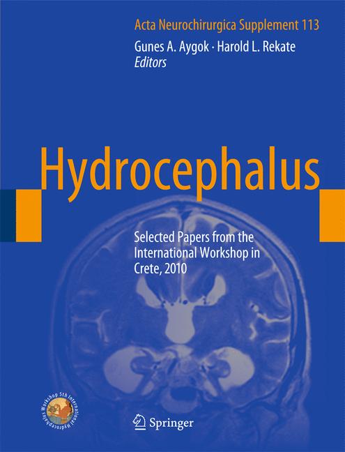 Hydrocephalus : Selected Papers from the International Workshop in Crete, 2010