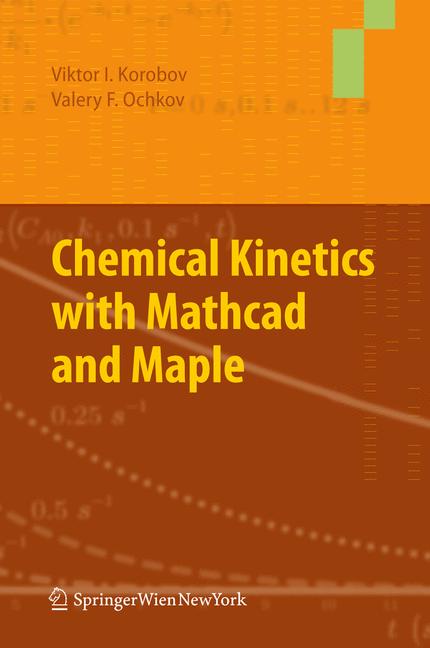 Chemical Kinetics With Mathcad And Maple