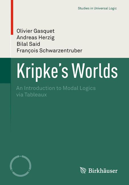 Kripke's Worlds : An Introduction to Modal Logics via Tableaux