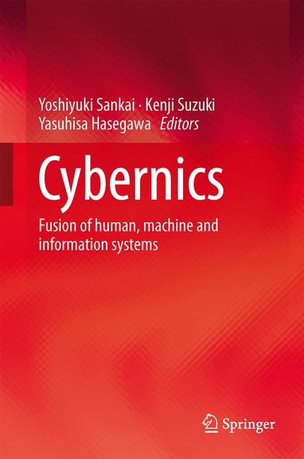 Cybernics : Fusion of human, machine and information systems