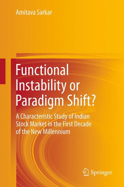 Functional Instability or Paradigm Shift? : A Characteristic Study of Indian Stock Market in the First Decade of the New Millennium
