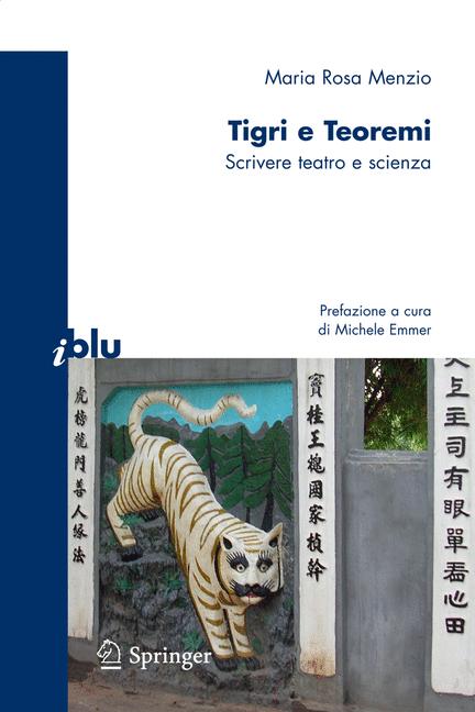 Tigri E Teoremi: Scrivere Teatro E Scienza