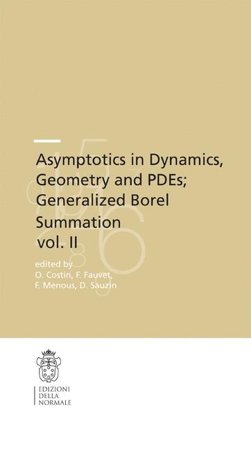 Asymptotics in Dynamics, Geometry and PDEs; Generalized Borel Summation : Proceedings of the conference held in CRM Pisa, 12-16 October 2009, Vol. II
