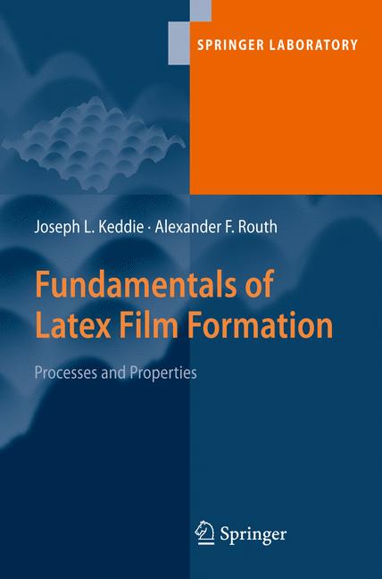 Fundamentals of Latex Film Formation : Processes and Properties