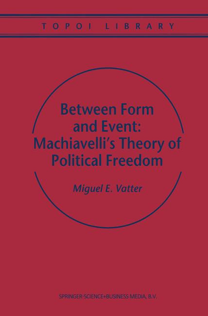 ISBN 9789048155477 product image for Between Form and Event: Machiavelli's Theory of Political Freedom | upcitemdb.com