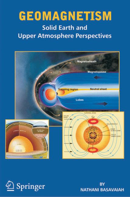 Geomagnetism : Solid Earth and Upper Atmosphere Perspectives