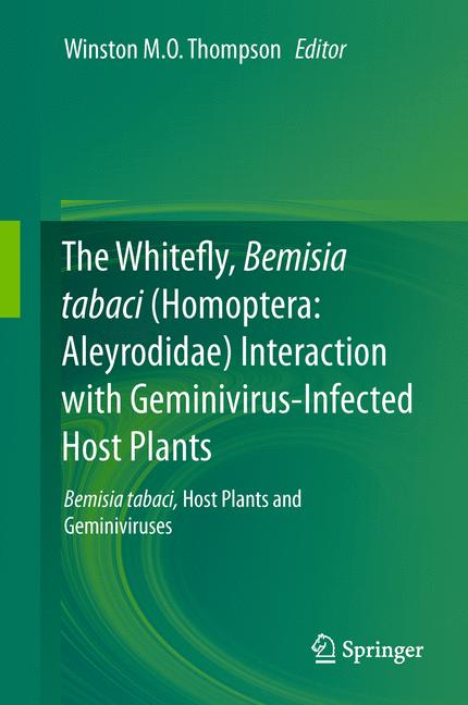 Whitefly, Bemisia tabaci (Homoptera: Aleyrodidae) Interaction with Geminivirus-Infected Host Plants : Bemisia tabaci, Host Plants and Geminiviruses