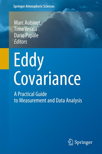 Eddy Covariance : A Practical Guide to Measurement and Data Analysis