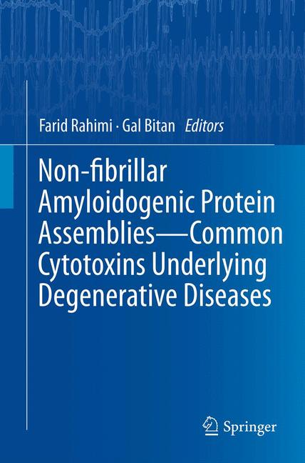 Non-fibrillar Amyloidogenic Protein Assemblies - Common Cytotoxins Underlying Degenerative Diseases