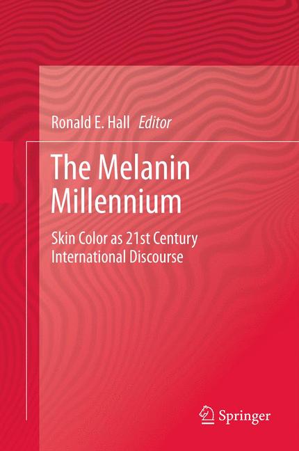Melanin Millennium : Skin Color as 21st Century International Discourse