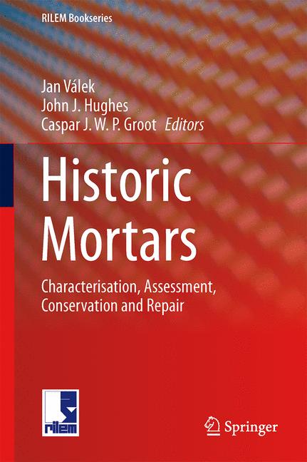 Historic Mortars : Characterisation, Assessment and Repair