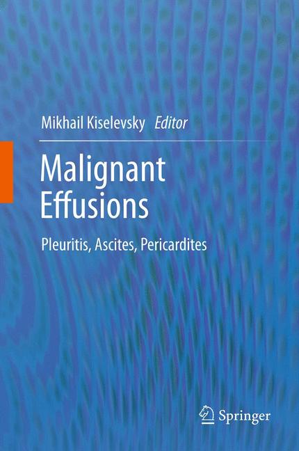 Malignant Effusions : Pleuritis, Ascites, Pericardites