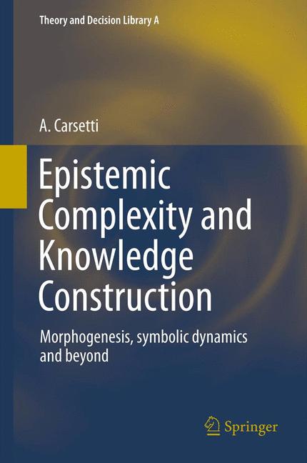 Epistemic Complexity and Knowledge Construction : Morphogenesis, symbolic dynamics and beyond