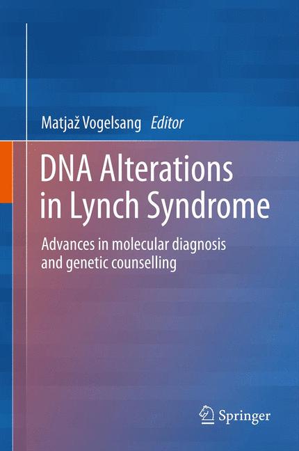 DNA Alterations in Lynch Syndrome : Advances in molecular diagnosis and genetic counselling