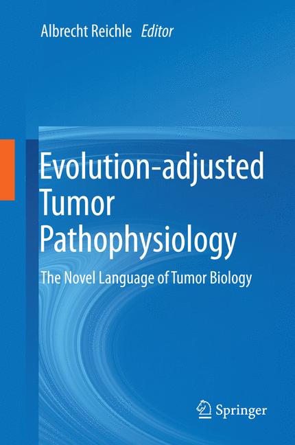Evolution-adjusted Tumor Pathophysiology: : The Novel Language of Tumor Biology