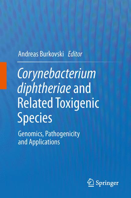 Corynebacterium diphtheriae and Related Toxigenic Species : Genomics, Pathogenicity and Applications